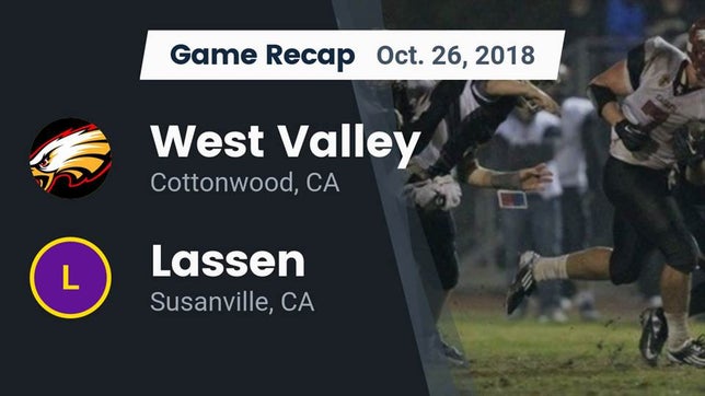 Watch this highlight video of the West Valley (Cottonwood, CA) football team in its game Recap: West Valley  vs. Lassen  2018 on Oct 26, 2018