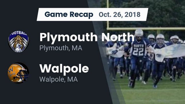 Watch this highlight video of the Plymouth North (Plymouth, MA) football team in its game Recap: Plymouth North  vs. Walpole  2018 on Oct 26, 2018