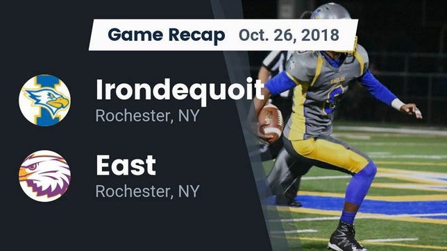 Watch this highlight video of the Irondequoit (Rochester, NY) football team in its game Recap: Irondequoit  vs. East  2018 on Oct 26, 2018