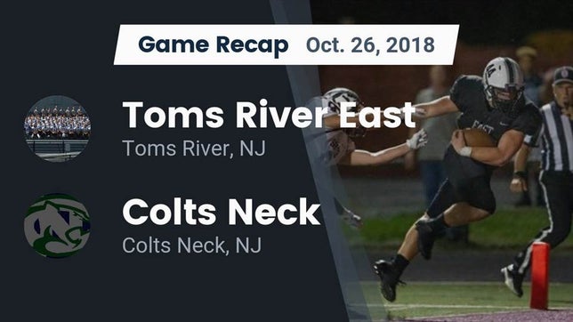 Watch this highlight video of the Toms River East (Toms River, NJ) football team in its game Recap: Toms River East  vs. Colts Neck  2018 on Oct 26, 2018