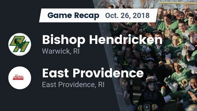 Watch this highlight video of the Bishop Hendricken (Warwick, RI) football team in its game Recap: Bishop Hendricken  vs. East Providence  2018 on Oct 26, 2018