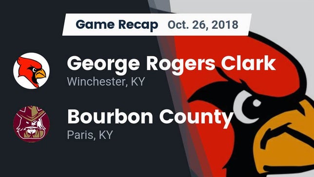 Watch this highlight video of the George Rogers Clark (Winchester, KY) football team in its game Recap: George Rogers Clark  vs. Bourbon County  2018 on Oct 26, 2018