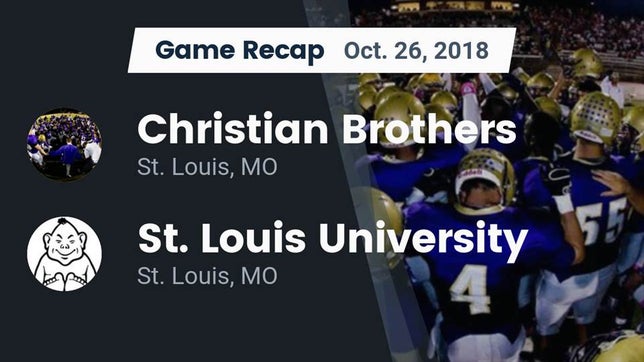Watch this highlight video of the Christian Brothers (St. Louis, MO) football team in its game Recap: Christian Brothers  vs. St. Louis University  2018 on Oct 26, 2018