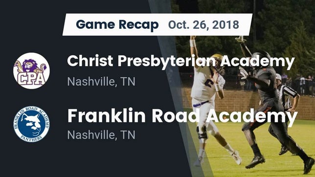Watch this highlight video of the Christ Presbyterian Academy (Nashville, TN) football team in its game Recap: Christ Presbyterian Academy vs. Franklin Road Academy 2018 on Oct 26, 2018