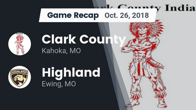 Watch this highlight video of the Clark County (Kahoka, MO) football team in its game Recap: Clark County  vs. Highland  2018 on Oct 26, 2018