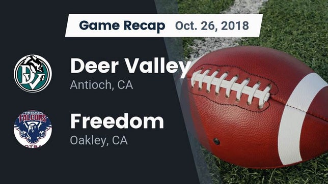 Watch this highlight video of the Deer Valley (Antioch, CA) football team in its game Recap: Deer Valley  vs. Freedom  2018 on Oct 26, 2018