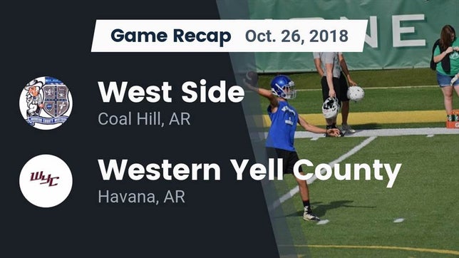 Watch this highlight video of the Westside (Coal Hill, AR) football team in its game Recap: West Side  vs. Western Yell County  2018 on Oct 26, 2018