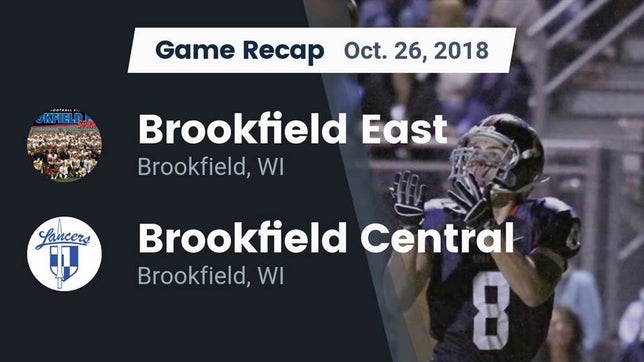 Watch this highlight video of the Brookfield East (Brookfield, WI) football team in its game Recap: Brookfield East  vs. Brookfield Central  2018 on Oct 26, 2018