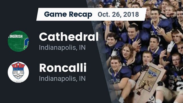 Watch this highlight video of the Cathedral (Indianapolis, IN) football team in its game Recap: Cathedral  vs. Roncalli  2018 on Oct 19, 2018