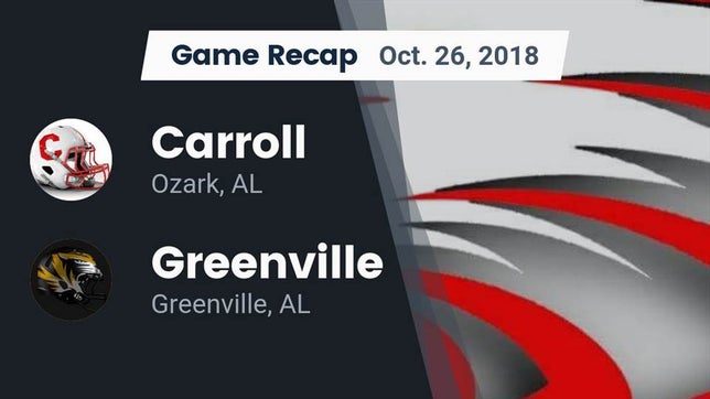 Watch this highlight video of the Carroll (Ozark, AL) football team in its game Recap: Carroll   vs. Greenville  2018 on Oct 26, 2018