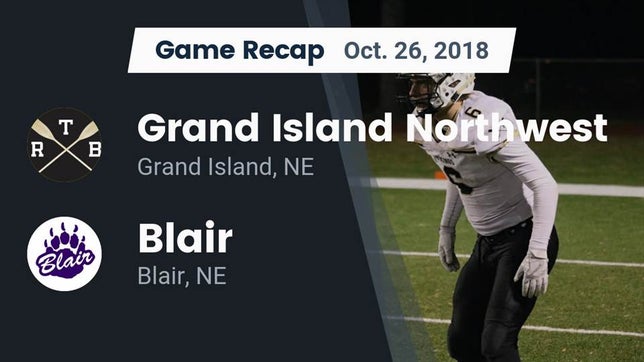 Watch this highlight video of the Northwest (Grand Island, NE) football team in its game Recap: Grand Island Northwest  vs. Blair  2018 on Oct 26, 2018