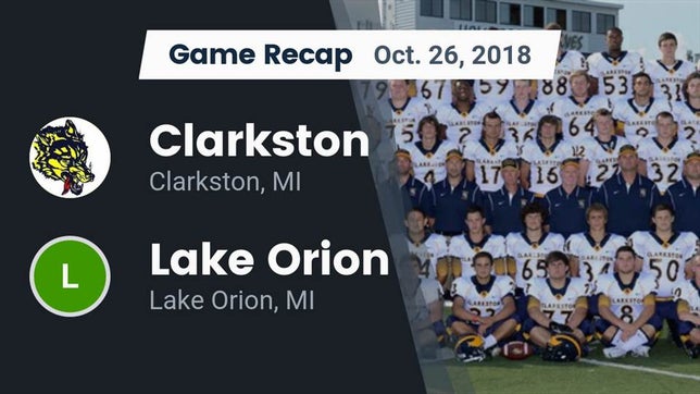 Watch this highlight video of the Clarkston (MI) football team in its game Recap: Clarkston  vs. Lake Orion  2018 on Oct 26, 2018