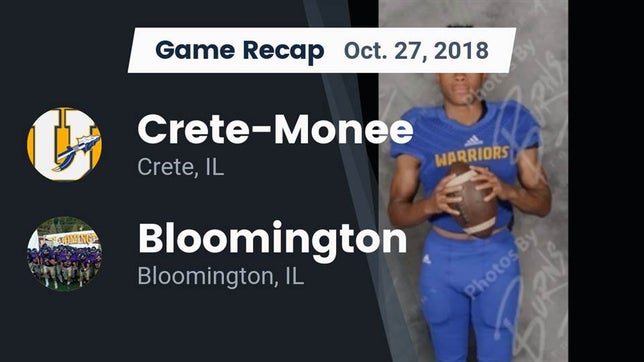 Watch this highlight video of the Crete-Monee (Crete, IL) football team in its game Recap: Crete-Monee  vs. Bloomington  2018 on Oct 27, 2018