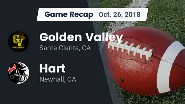 Watch this highlight video of the Golden Valley (Santa Clarita, CA) football team in its game Recap: Golden Valley  vs. Hart  2018 on Oct 26, 2018