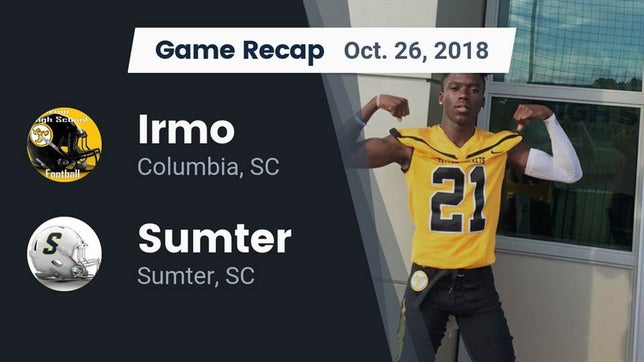 Watch this highlight video of the Irmo (Columbia, SC) football team in its game Recap: Irmo  vs. Sumter  2018 on Oct 26, 2018