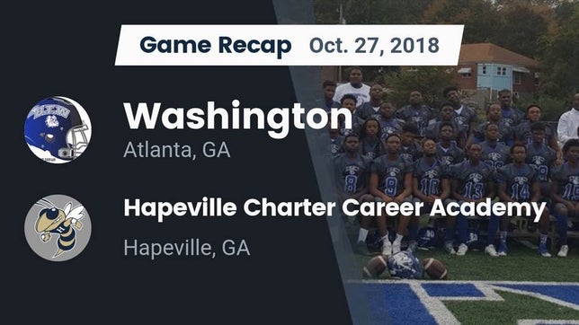 Watch this highlight video of the Washington (Atlanta, GA) football team in its game Recap: Washington  vs. Hapeville Charter Career Academy 2018 on Oct 27, 2018
