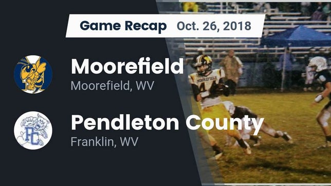 Watch this highlight video of the Moorefield (WV) football team in its game Recap: Moorefield  vs. Pendleton County  2018 on Oct 26, 2018