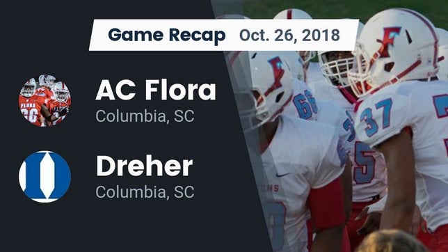 Watch this highlight video of the A.C. Flora (Columbia, SC) football team in its game Recap: AC Flora  vs. Dreher  2018 on Oct 26, 2018