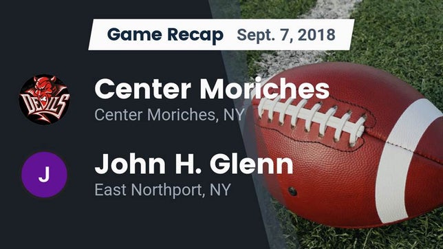 Watch this highlight video of the Center Moriches (NY) football team in its game Recap: Center Moriches  vs. John H. Glenn  2018 on Sep 7, 2018