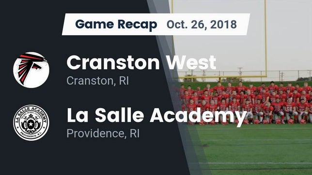 Watch this highlight video of the Cranston West (Cranston, RI) football team in its game Recap: Cranston West  vs. La Salle Academy 2018 on Oct 26, 2018
