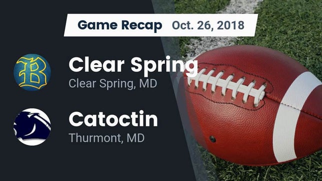 Watch this highlight video of the Clear Spring (MD) football team in its game Recap: Clear Spring  vs. Catoctin  2018 on Oct 26, 2018