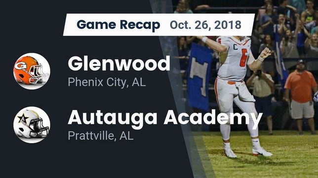 Watch this highlight video of the Glenwood (Phenix City, AL) football team in its game Recap: Glenwood  vs. Autauga Academy  2018 on Oct 26, 2018