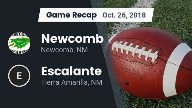 Watch this highlight video of the Newcomb (NM) football team in its game Recap: Newcomb  vs. Escalante  2018 on Oct 26, 2018