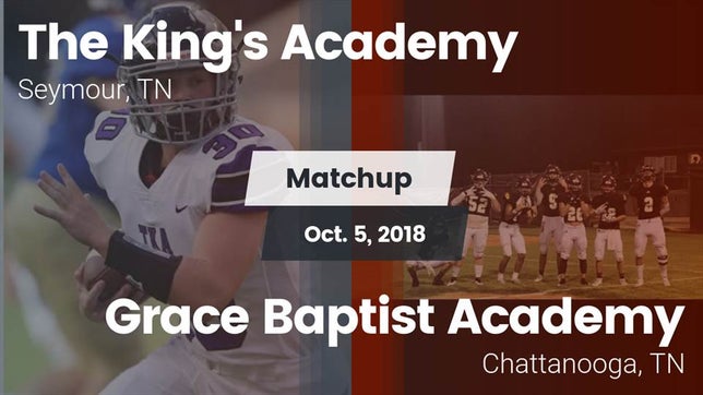 Watch this highlight video of the King's Academy (Seymour, TN) football team in its game Matchup: The King's Academy vs. Grace Baptist Academy  2018 on Oct 5, 2018