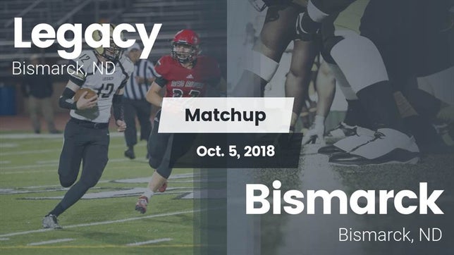 Watch this highlight video of the Legacy (Bismarck, ND) football team in its game Matchup: Legacy vs. Bismarck  2018 on Oct 5, 2018