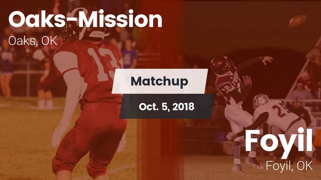 Watch this highlight video of the Oaks-Mission (Oaks, OK) football team in its game Matchup: Oaks-Mission vs. Foyil  2018 on Oct 5, 2018