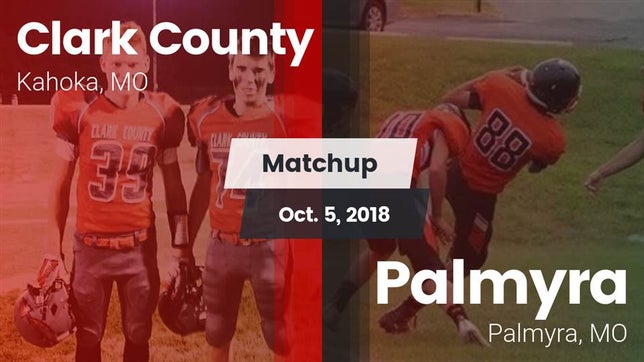 Watch this highlight video of the Clark County (Kahoka, MO) football team in its game Matchup: Clark County High vs. Palmyra  2018 on Oct 5, 2018