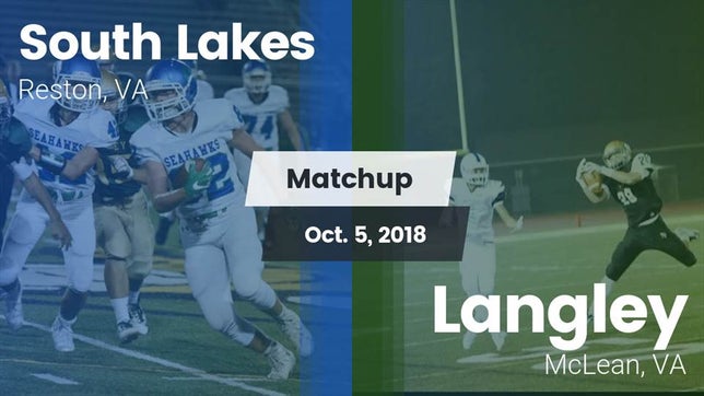 Watch this highlight video of the South Lakes (Reston, VA) football team in its game Matchup: South Lakes High vs. Langley  2018 on Oct 5, 2018