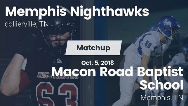 Watch this highlight video of the Memphis Nighthawks (Arlington, TN) football team in its game Matchup: Memphis Nighthawks vs. Macon Road Baptist School 2018 on Oct 5, 2018