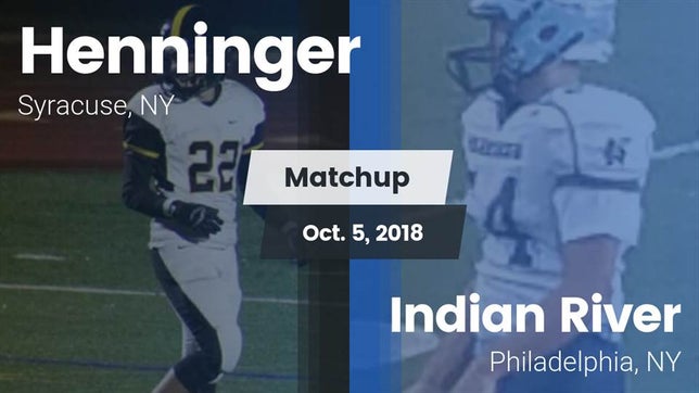 Watch this highlight video of the Henninger (Syracuse, NY) football team in its game Matchup: Henninger vs. Indian River  2018 on Oct 5, 2018