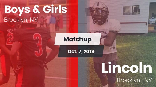 Watch this highlight video of the Boys & Girls (Brooklyn, NY) football team in its game Matchup: Boys & Girls vs. Lincoln  2018 on Oct 7, 2018