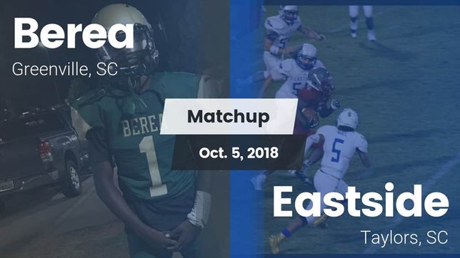 Watch this highlight video of the Berea (Greenville, SC) football team in its game Matchup: Berea  vs. Eastside  2018 on Oct 5, 2018