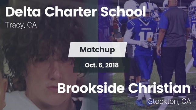 Watch this highlight video of the Delta Charter (Tracy, CA) football team in its game Matchup: Delta Charter School vs. Brookside Christian  2018 on Oct 6, 2018