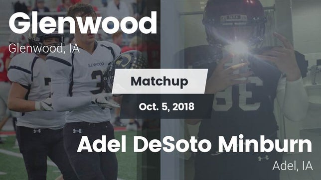 Watch this highlight video of the Glenwood (IA) football team in its game Matchup: Glenwood  vs. Adel DeSoto Minburn 2018 on Oct 5, 2018