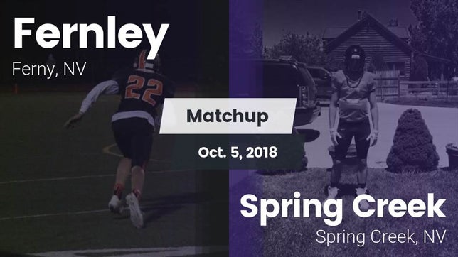 Watch this highlight video of the Fernley (NV) football team in its game Matchup: Fernley vs. Spring Creek  2018 on Oct 5, 2018