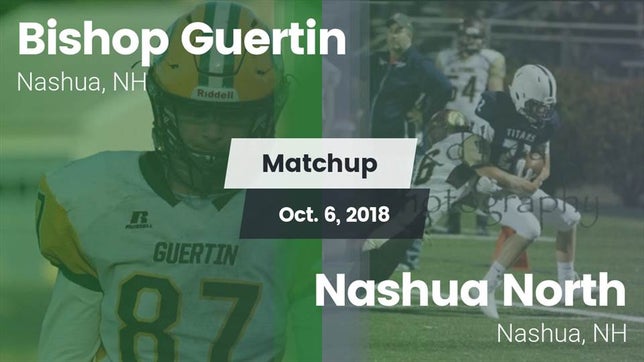 Watch this highlight video of the Bishop Guertin (Nashua, NH) football team in its game Matchup: Bishop Guertin vs. Nashua North  2018 on Oct 6, 2018