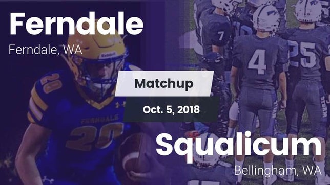 Watch this highlight video of the Ferndale (WA) football team in its game Matchup: Ferndale  vs. Squalicum  2018 on Oct 5, 2018
