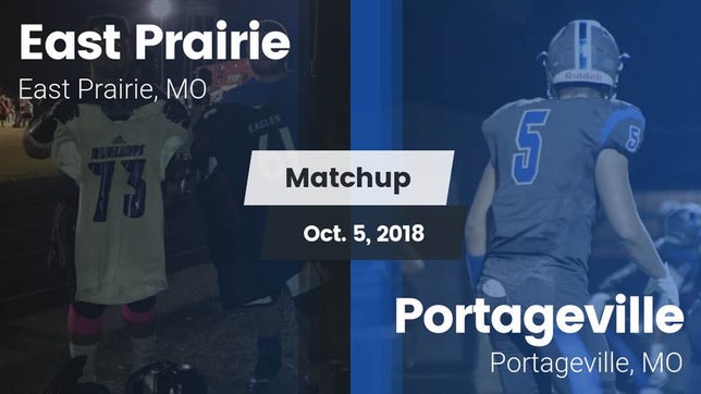 Watch this highlight video of the East Prairie (MO) football team in its game Matchup: East Prairie vs. Portageville  2018 on Oct 5, 2018