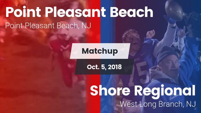 Watch this highlight video of the Point Pleasant Beach (NJ) football team in its game Matchup: Point Pleasant Beach vs. Shore Regional  2018 on Oct 5, 2018