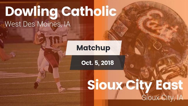 Watch this highlight video of the Dowling Catholic (West Des Moines, IA) football team in its game Matchup: Dowling  vs. Sioux City East  2018 on Oct 5, 2018