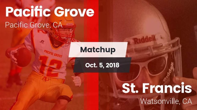 Watch this highlight video of the Pacific Grove (CA) football team in its game Matchup: Pacific Grove vs. St. Francis  2018 on Oct 5, 2018