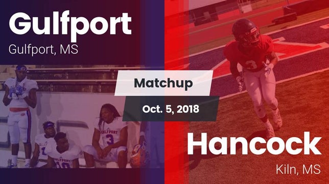 Watch this highlight video of the Gulfport (MS) football team in its game Matchup: Gulfport vs. Hancock  2018 on Oct 5, 2018