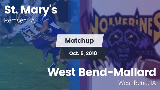 Watch this highlight video of the St. Mary's (Remsen, IA) football team in its game Matchup: St. Mary's High vs. West Bend-Mallard  2018 on Oct 5, 2018