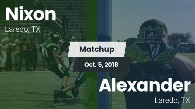 Watch this highlight video of the Nixon (Laredo, TX) football team in its game Matchup: Nixon  vs. Alexander  2018 on Oct 5, 2018