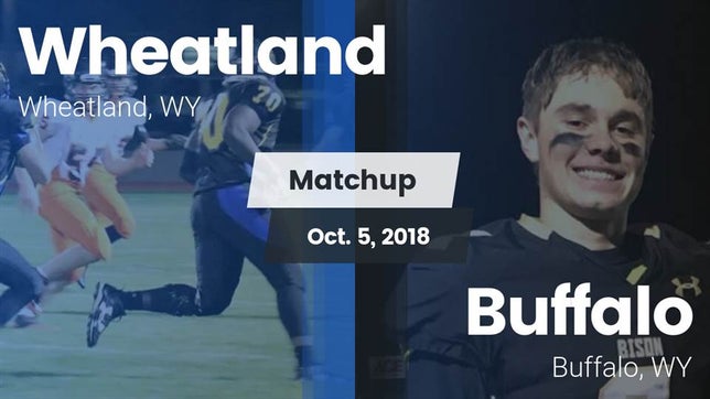 Watch this highlight video of the Wheatland (WY) football team in its game Matchup: Wheatland High vs. Buffalo  2018 on Oct 5, 2018