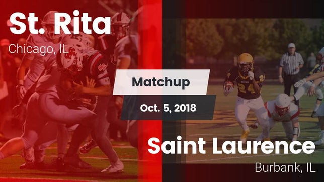 Watch this highlight video of the St. Rita (Chicago, IL) football team in its game Matchup: St. Rita  vs. Saint Laurence  2018 on Oct 6, 2018